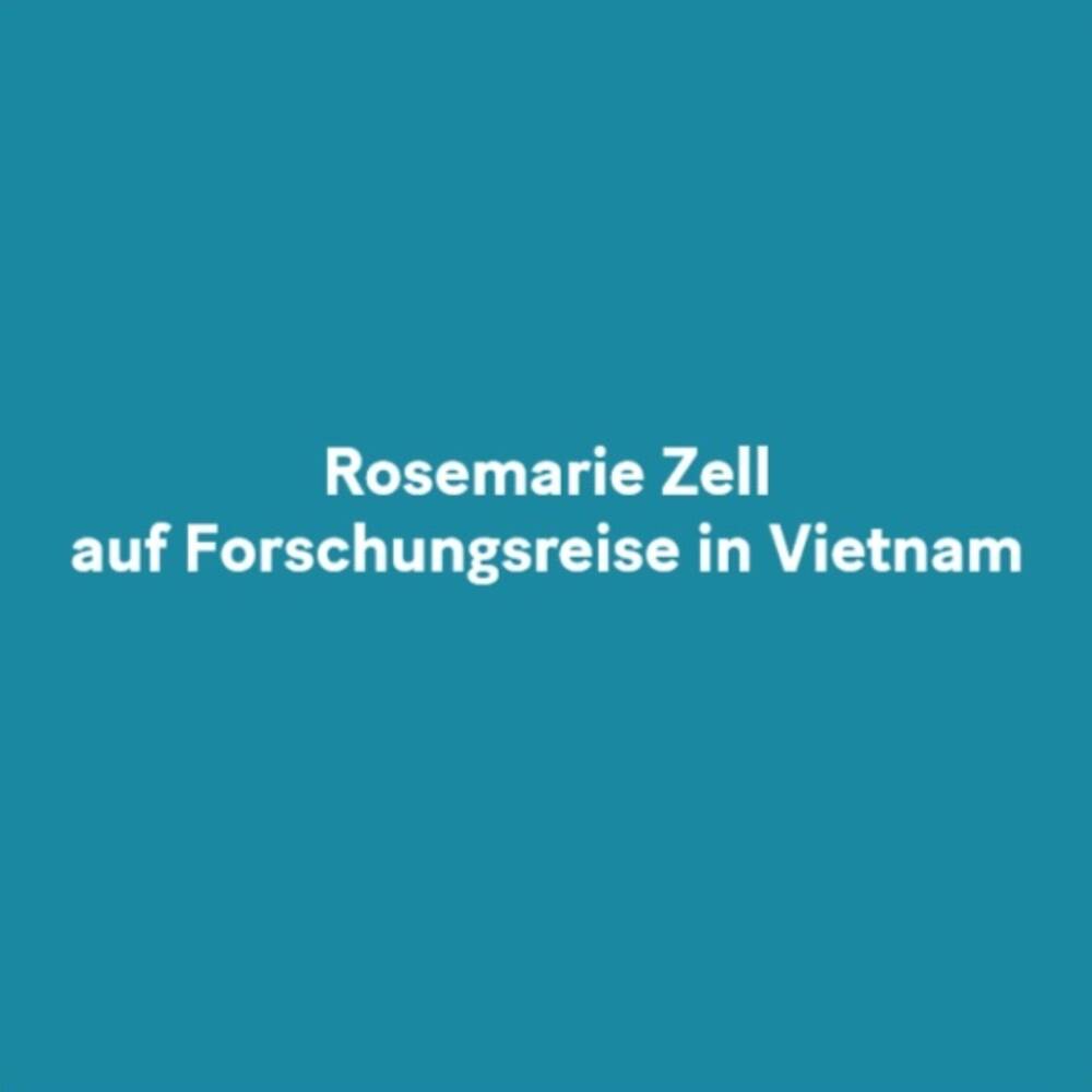 Rosemarie Zell auf Forschungsreise in Vietnam