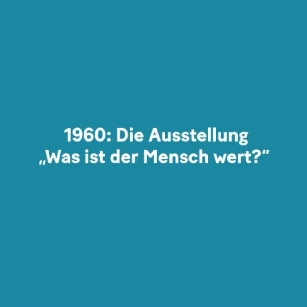 1960: Die Ausstellung „Was ist der Mensch wert?“