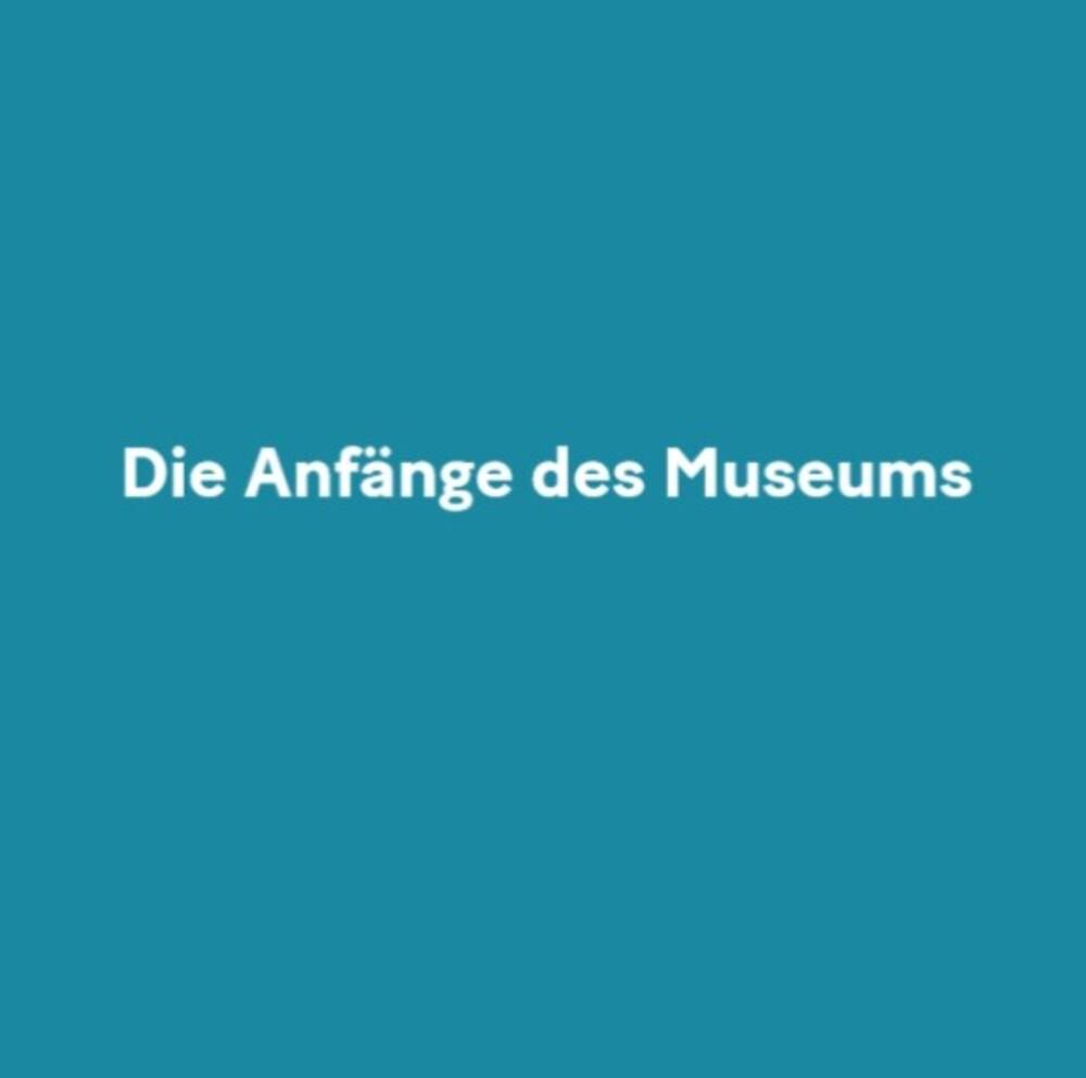 Die Anfänge des Museums