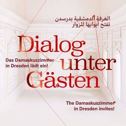 Ich lade Euch ein. Damaskuszimmer, Dresden 2022 / An Invitation to the Damascus Room, Dresden 2022 /<br/>2022 اهلا وسهلا ومرحبا بكم-الغرفة الدمشقية، دريسدن